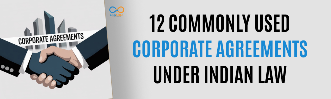 12 Commonly Used Corporate Agreements under Indian Law