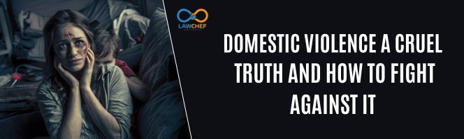 Domestic Violence a cruel truth and how to fight against it
