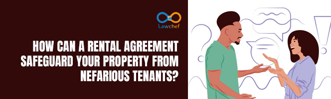 How can a rental agreement safeguard your property from nefarious tenants?