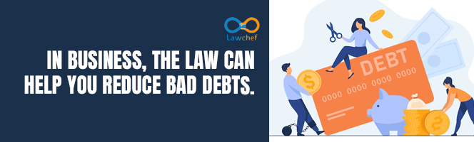 In business, law can help you reduce bad debts
