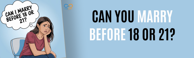 Can You Marry Before 18 or 21?
