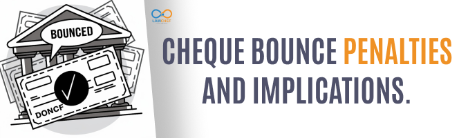 Cheque bounce penalties and implications