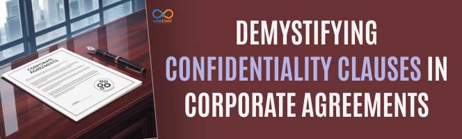 Demystifying Confidentiality Clauses in Corporate Agreements
