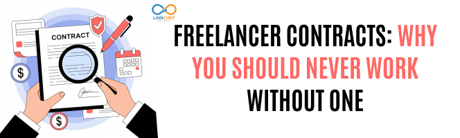 Freelancer Contracts: Why You Should Never Work Without One