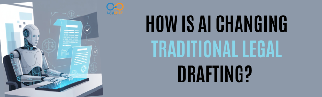 How is AI Changing Traditional Legal Drafting?
