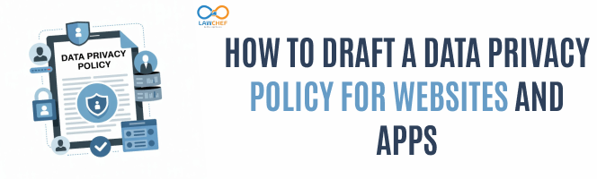 How to draft a Data Privacy Policy for Websites and Apps