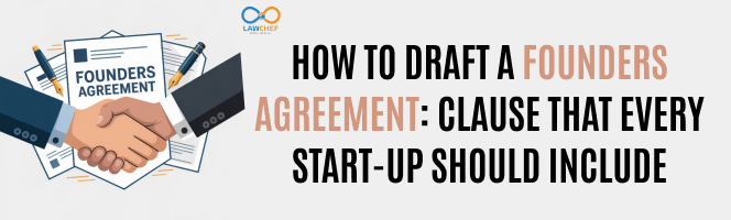 How to Draft a Founders Agreement: Clause that every Start-up Should Include