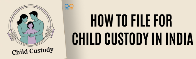 How to File for Child Custody in India