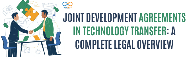 Joint Development Agreements (JDAs) in Technology Transfer: A Complete Legal Overview