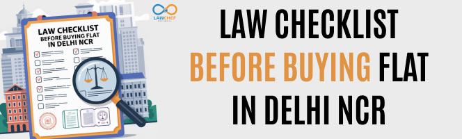 Law Checklist Before Buying Flat in Delhi NCR