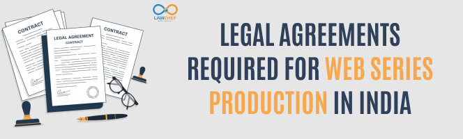 Legal Agreements Required for Web Series Production in India