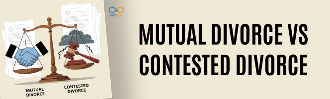 Mutual Divorce vs Contested Divorce: Which is Faster and Cheaper in India
