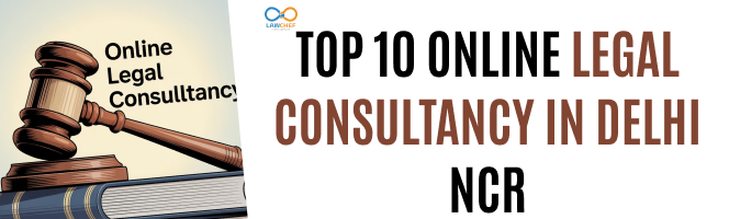 Top 10 Online Legal Consultancy in Delhi NCR