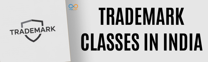 Trademark Classes in India: How to Choose the Right Class for Your Brand