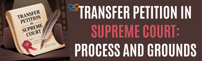 Transfer Petition in Supreme Court: Process and Grounds