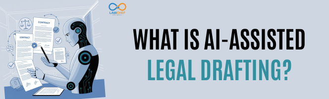 What is AI-Assisted Legal Drafting?
