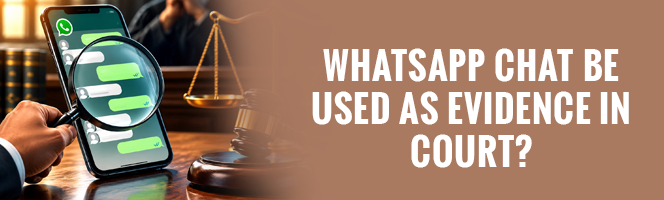 WhatsApp Chat be used as Evidence in Court?